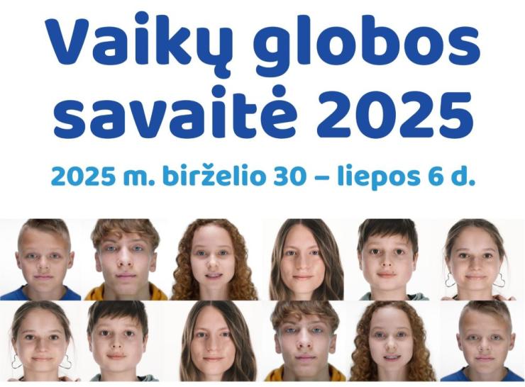 Vaikų globos savaitė 2025: „Mano akims reikia tavo akių“