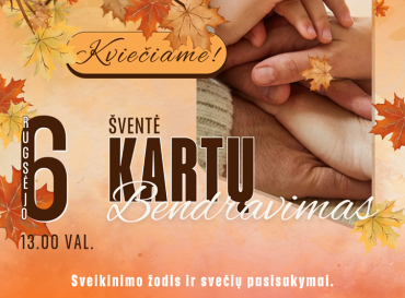 09-06-svente-kartu-bendravimas-sargeliuose_1756808343-9cb507ee3b85053ed4b51aecd0925dbe.png